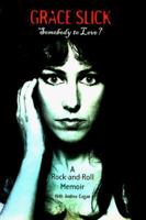 Somebody to Love?: A Rock-and-Roll Memoir