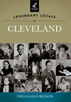 Legendary Locals of Cleveland 1467100293 Book Cover