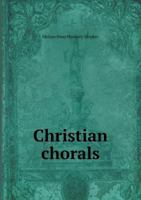 Christian Chorals 1247217760 Book Cover