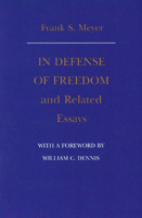 In Defense of Freedom and Related Essays 0865971404 Book Cover