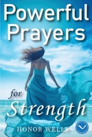 Powerful Prayers for Strength: A Collection of 70 Daily Prayers to Overcome Hardships in Life B0C7T1MLKC Book Cover