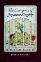 The Emergence of Japanese Kingship 0804728321 Book Cover