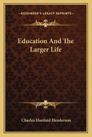 Education and the Larger Life 1534668233 Book Cover