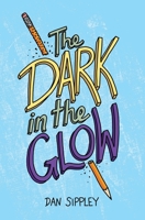 The Dark in the Glow 1777291712 Book Cover