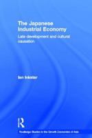 The Japanese Industrial Economy: A Technological and Institutional Analysis 0415250013 Book Cover