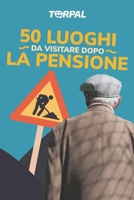 50 Luoghi Da Visitare Dopo La Pensione: Scherzo Regalo Per Pensionato. Il Libro � Divertente E Simpatico, Contiene Solo Foto Di Cantieri. Idea Regalo Per Pensionamento Uomo. Gadget Biglietto Auguri. 1790971276 Book Cover