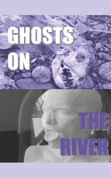 Ghosts On The River 1520806264 Book Cover