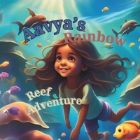 Aavya’s Rainbow Reef Adventure (Aavya's Life Adventures and Lessons) B0D6RCP92L Book Cover