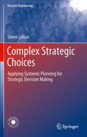 Complex Strategic Choices: Applying Systemic Planning for Strategic Decision Making 1447160517 Book Cover