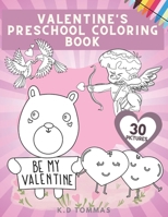 Valentine's Preschool Coloring Book: 30 Fun & Beautiful Coloring Pictures For Kids 2-5 Years Old And Toddlers. Pages Full of Hearts, Sweets, Animals & B08SH89NBG Book Cover