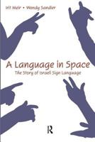 A Language in Space: The Story of Israeli Sign Language 080586265X Book Cover