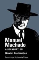 Manuel Machado: A Revaluation 0521148197 Book Cover