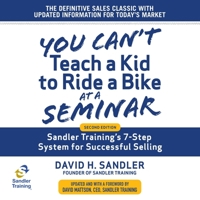 You Can't Teach a Kid to Ride a Bike at a Seminar: Sandler Training's 7-Step System for Successful Selling 2nd Edition B08Z9VR88K Book Cover
