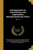 Anfangsgrunde Der Theoretischen Und Angewandten Naturgeschichte Der Thiere; Band T. 4 1360285695 Book Cover