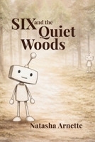SIX and the Quiet Woods B0GXP3G4YT Book Cover