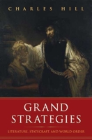 Grand Strategies: Literature, Statecraft, and World Order 030016386X Book Cover