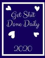 Get Shit Done 2020 Daily: DAILY Planner, GIFT Page a Day Calendar 2020, Schedule Organizer Planner (2020 Diary Day Per Page )365 Day Tabbed Journal January - December ( Diaries & Journals) Daily Plann 1709813954 Book Cover