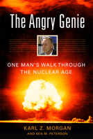 The Angry Genie: One Man's Walk Through the Nuclear Age 0806131225 Book Cover