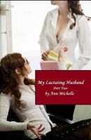 My Lactating Husband: Part Two 1729316816 Book Cover