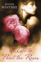 Too Late to Paint the Roses 0709093659 Book Cover