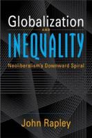 Globalization and Inequality: Neoliberalism's Downward Spiral 1588262200 Book Cover