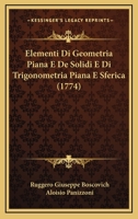 Elementi Di Geometria Piana E De' Solidi E Di Trigonometria Piana E Sferica: Con Una Introduzione Alla Trigonometria, Dove De' Logaritmi Si Tratta, E ... Tangenti, E Delle Seganti 1289512426 Book Cover