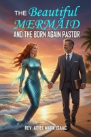 The Beautiful Mermaid and the Born-Again Pastor B0GQHNWZQG Book Cover