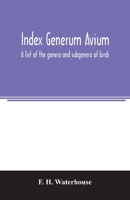 Index generum avium. A list of the genera and subgenera of birds 117801651X Book Cover