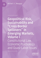 Geopolitical Risk, Sustainability and “Cross-Border Spillovers” in Emerging Markets, Volume I: Constitutional Law, Economic Psychology and Quasi-Labor Issues 3030714144 Book Cover