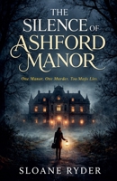 The Silence of Ashford Manor (Book 1) B0GY1R25CS Book Cover