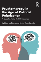 Psychotherapy in the Age of Political Polarization: A Guide for Mental Health Professionals 1032651121 Book Cover