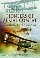 Pioneers of Aerial Combat: Air Battles of the First World War 1399074954 Book Cover