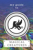 My Guide to Magical Creatures: Create your own world of magical creatures! Kid's activity book. 1670175138 Book Cover