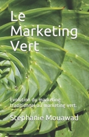 Le Marketing Vert: Evolution du marketing traditionnel au marketing vert. B091NS2W2F Book Cover