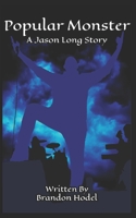Popular Monster: A Jason Long Story B08QBMH4NT Book Cover