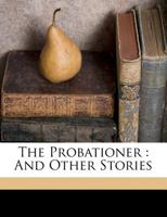 The Probationer: And Other Stories 0530624834 Book Cover