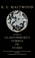 A Guide to Glastonbury's Temple of Stars - Their Giant Effigies Described from Air Views, Maps, and from 'The High History of the Holy Grail' 1446504344 Book Cover