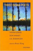 Three Indian Poets: Nissim Ezekiel, A.K. Ramanujan, and Dom Moraes (Oxford India Paperbacks) 0195625986 Book Cover