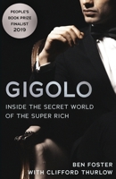 Gigolo: Inside the Secret World of the Super Rich 183901251X Book Cover