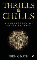 Thrills & Chills: A Collection of Short Stories 164546458X Book Cover