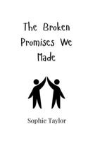 The Broken Promises We Made 9908006967 Book Cover