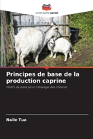 Principes de base de la production caprine: Outils de base pour l'élevage des chèvres (French Edition) 6203897876 Book Cover