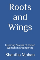 Roots and Wings: Inspiring Stories of Indian Women in Engineering B0C2SG6BQ5 Book Cover