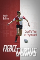 Fierce Genius: Cruyff's Year at Feyenoord 1785318241 Book Cover