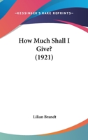 How Much Shall I Give 1017546983 Book Cover