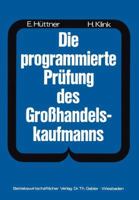 Die Programmierte Prufung Des Grosshandelskaufmanns: Ein Buch Zur Vorbereitung Auf Die Prufung ALS Grosshandelskaufmann 3409811214 Book Cover