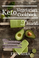 Keto Vegetarian Cookbook Desserts: 90 Delicious Ketogenic Vegetarian Dessert recipes with nutritional value. 1795827238 Book Cover