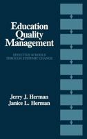 Education Quality Management: Effective Schools Through Systemic Change 1566761387 Book Cover