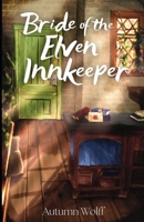Bride of the Elven Innkeeper: A Cozy Lesbian Romance in the Tavern B0CQKH44PF Book Cover