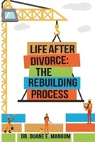 Life After Divorce: The Rebuilding Process 1098341902 Book Cover